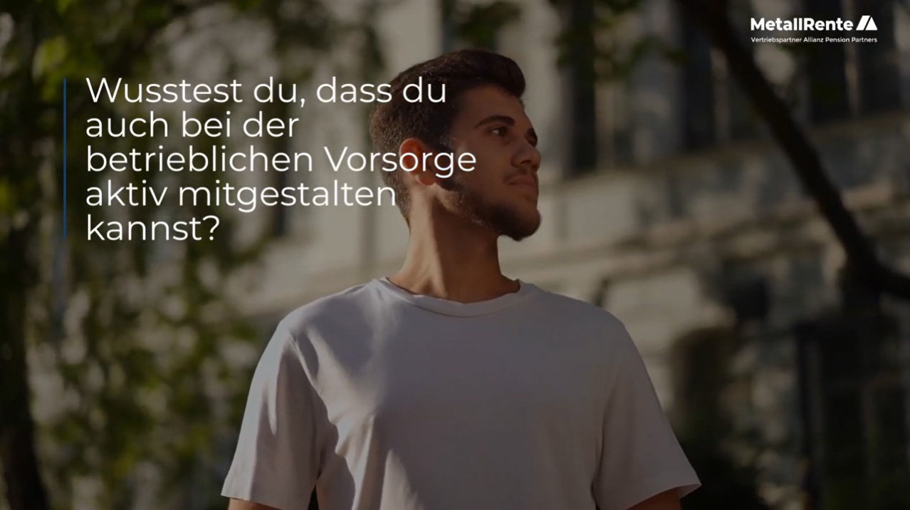 Betriebliche Vorsorge: Gestalte heute die Zukunft deiner Kolleginnen und Kollegen